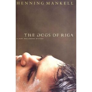 The Dogs of Riga -- Henning Mankell